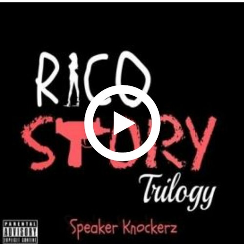 Speaker Knockerz Rico Story Trilogy Mp3 Download
